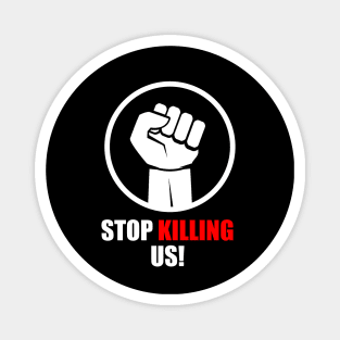 Stop killing us T-Shirt Magnet